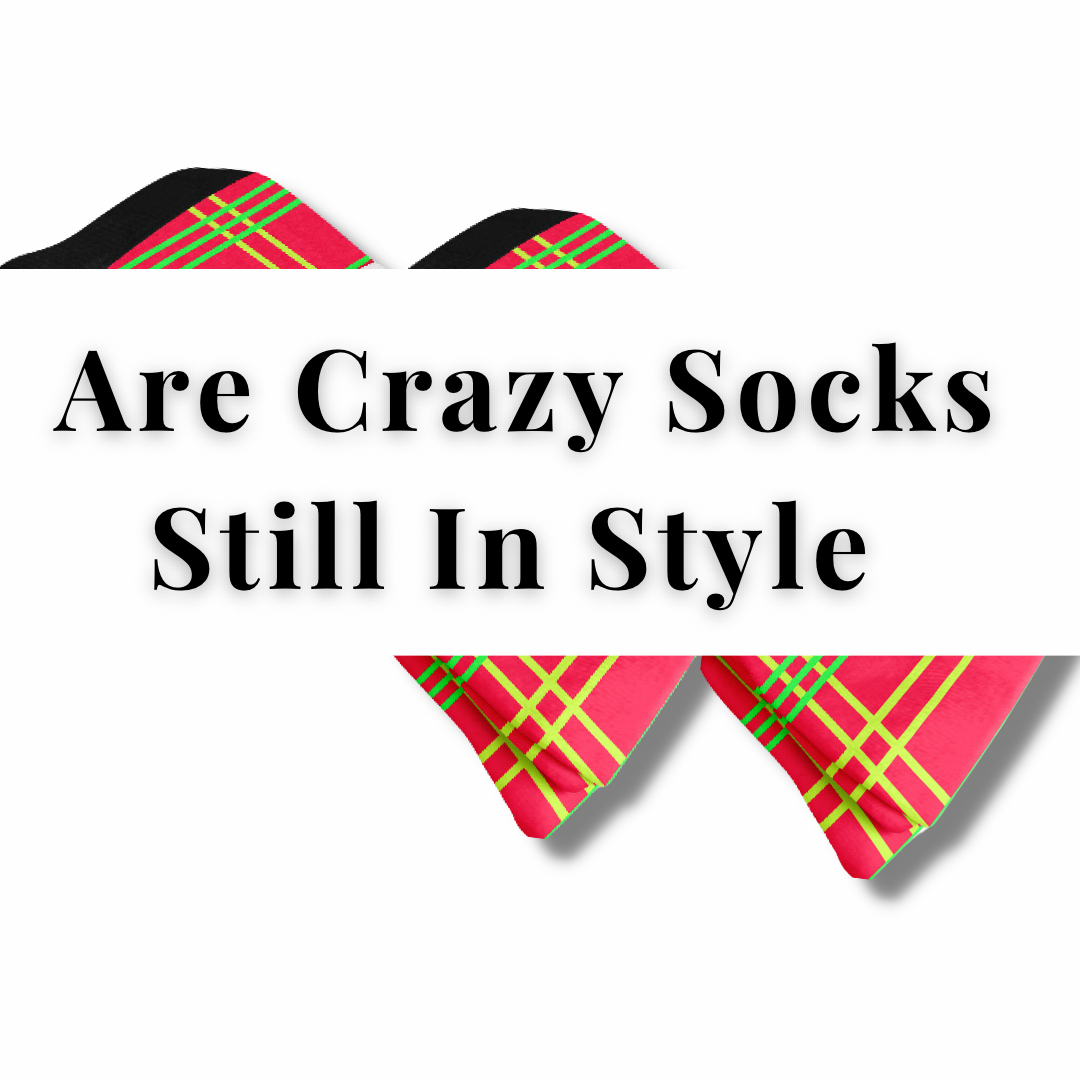 Are Crazy Socks Still In Style